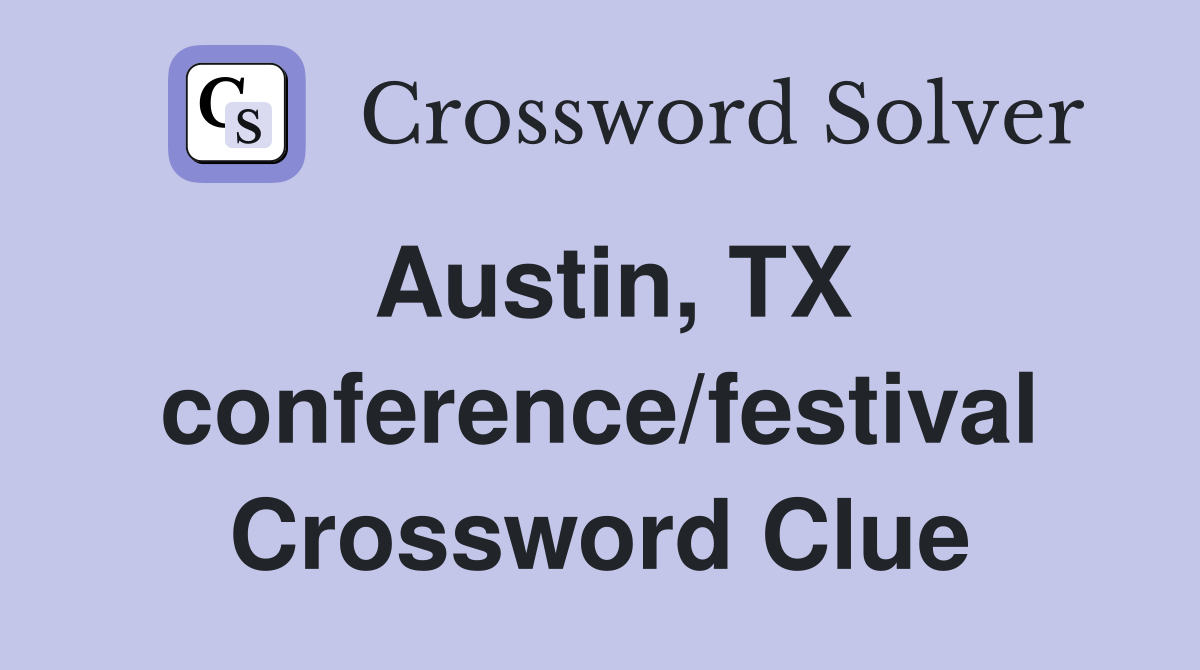 Austin, TX conference/festival Crossword Clue