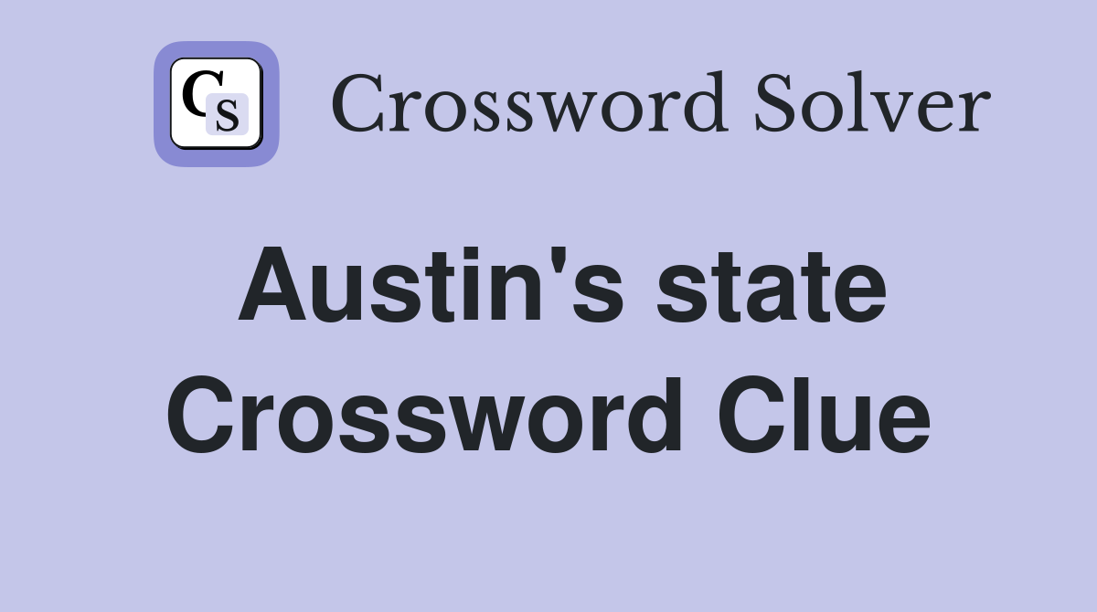 Austin's state Crossword Clue