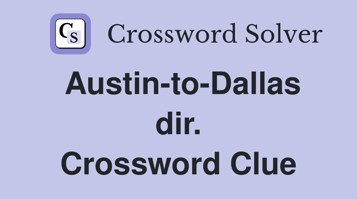 Austin-to-Dallas dir. Crossword Clue