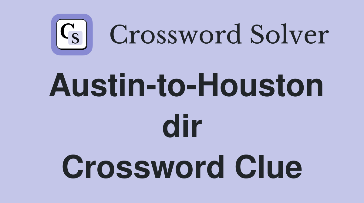 Austin-to-Houston dir Crossword Clue