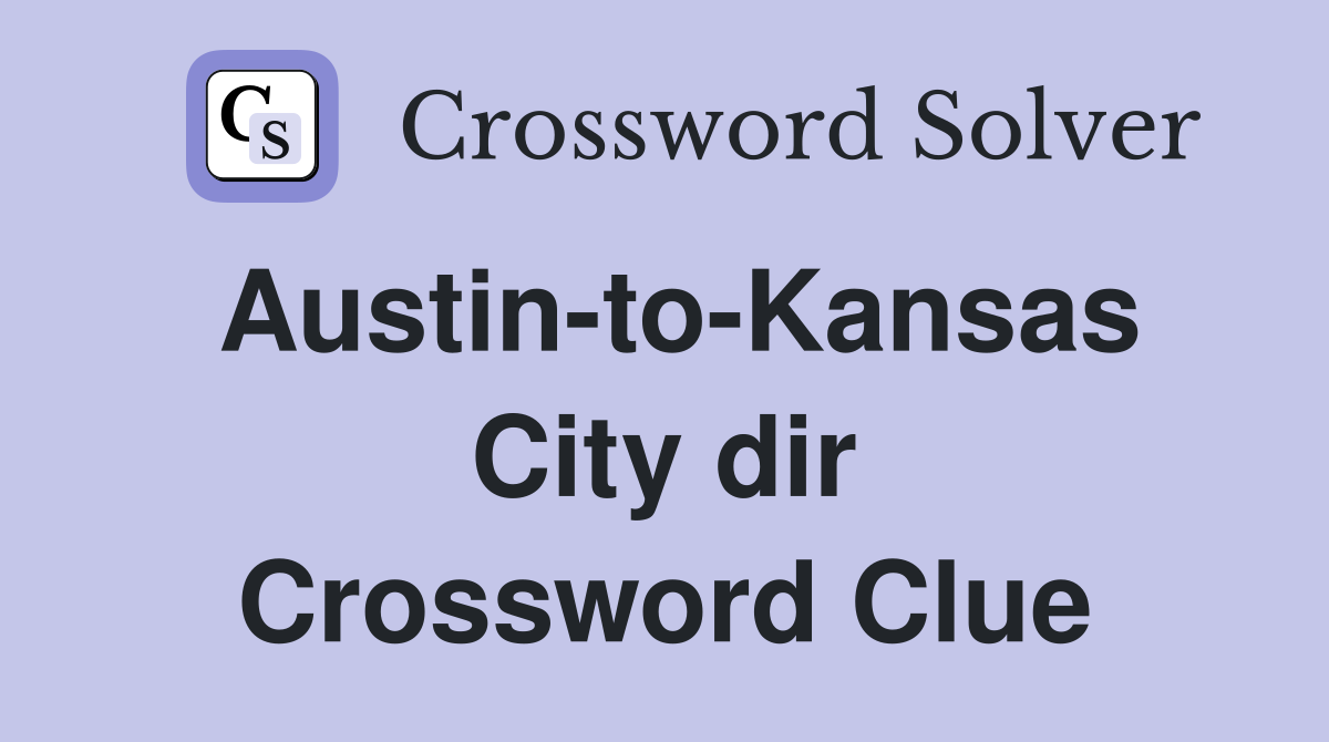 Austin-to-Kansas City dir Crossword Clue