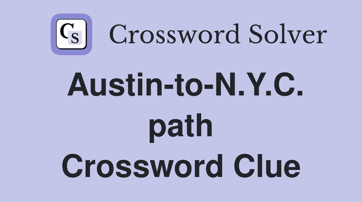 Austin-to-N.Y.C. path Crossword Clue