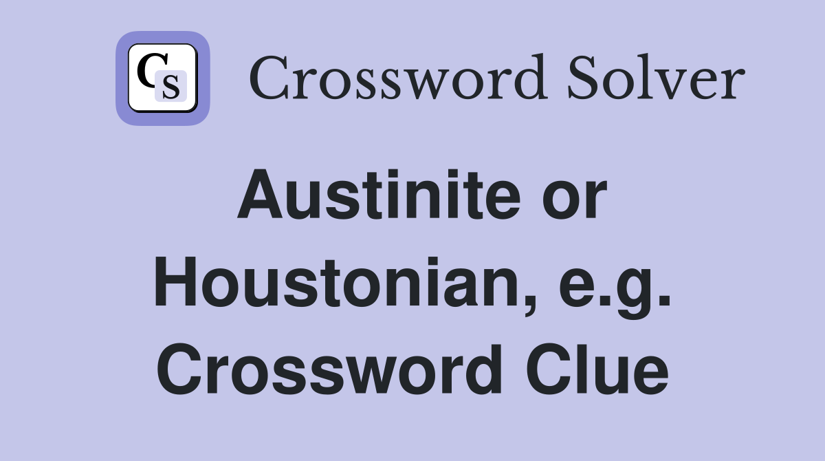 Austinite or Houstonian, e.g. Crossword Clue