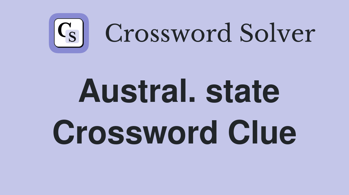 Austral. state Crossword Clue