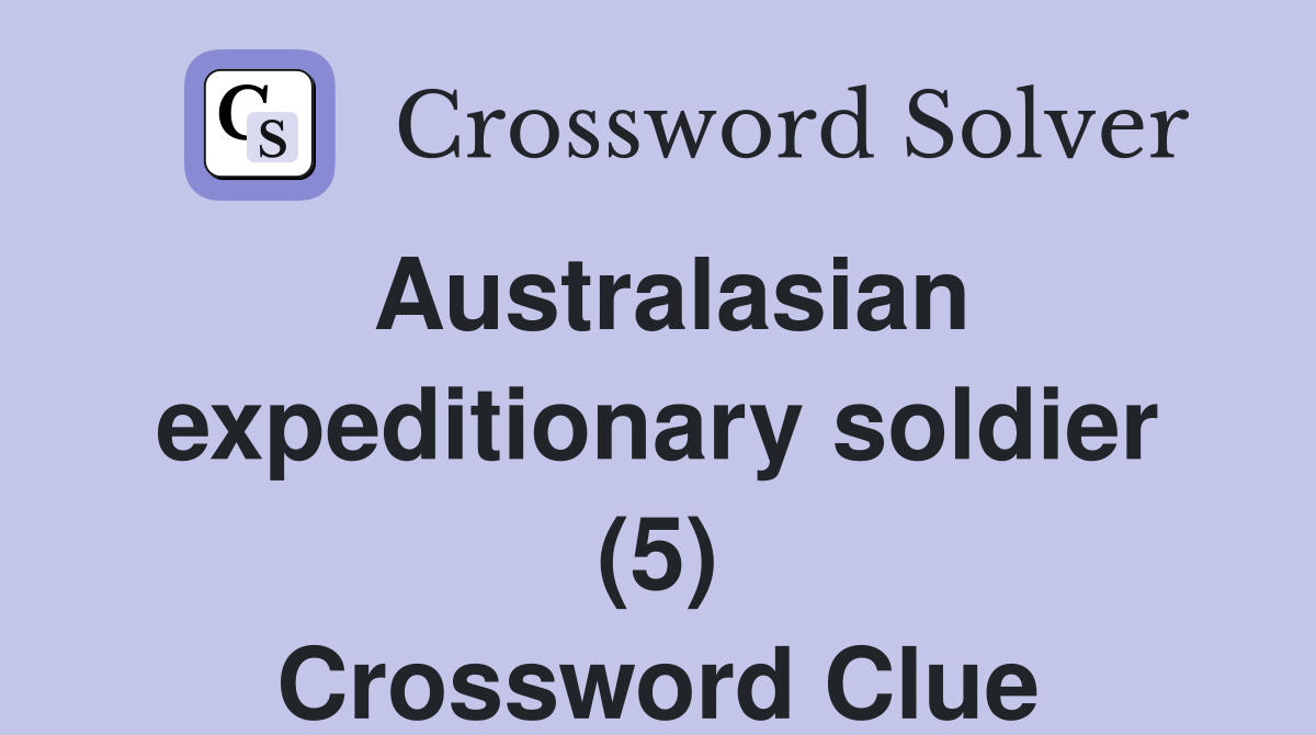 Australasian expeditionary soldier (5) Crossword Clue