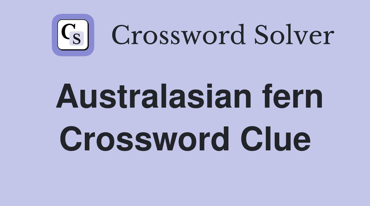 Australasian fern Crossword Clue