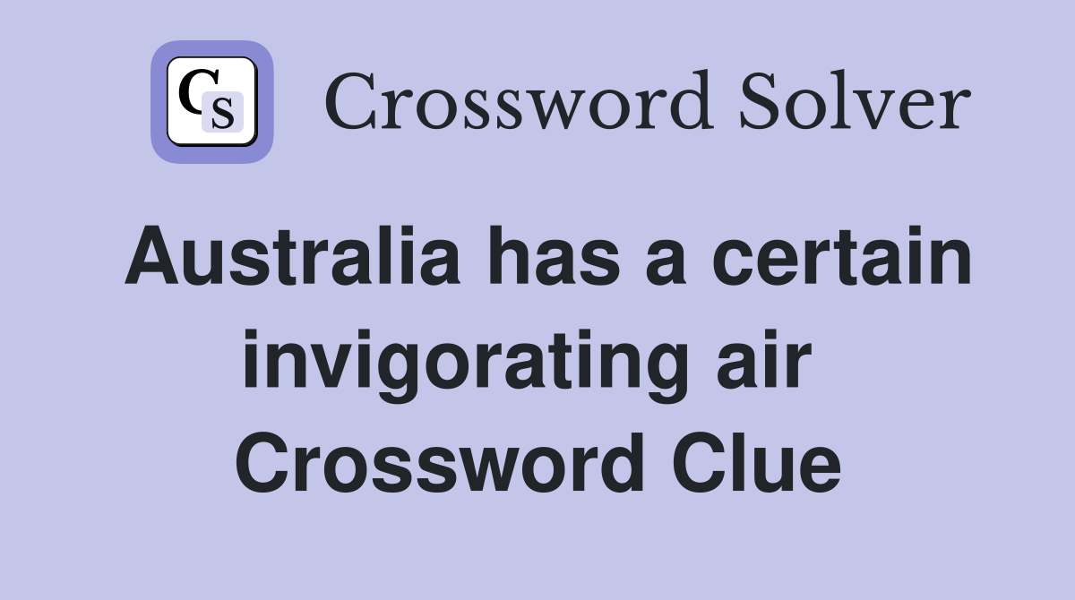Australia has a certain invigorating air  Crossword Clue