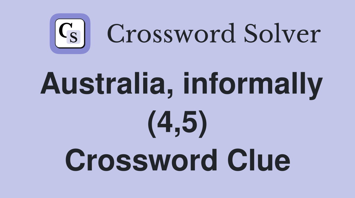 Australia, informally (4,5) Crossword Clue