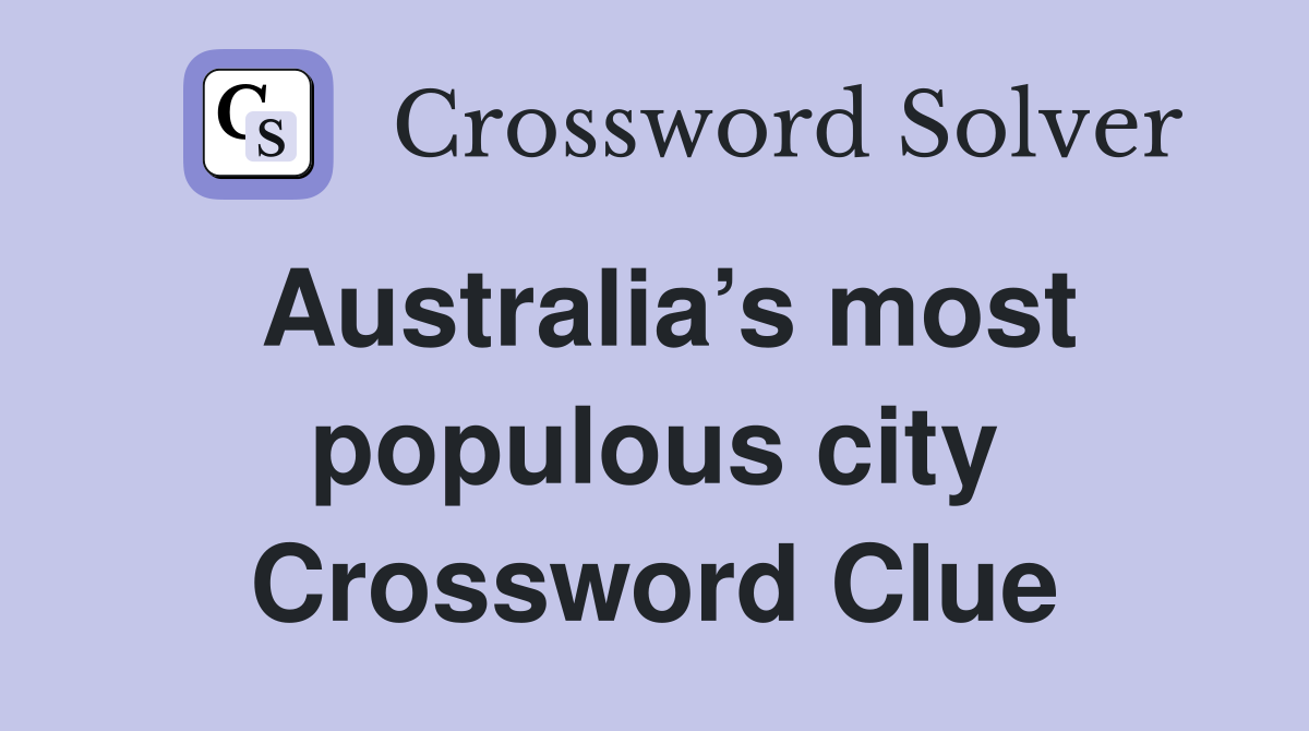Australia’s most populous city Crossword Clue