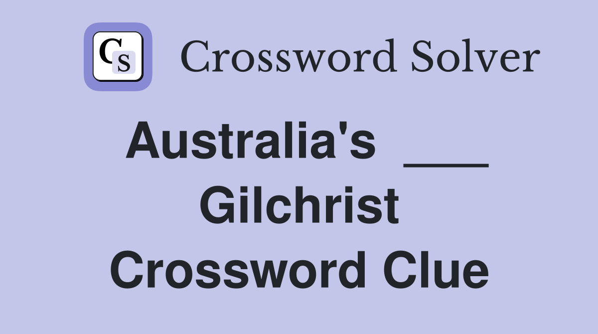 Australia's  ___ Gilchrist Crossword Clue
