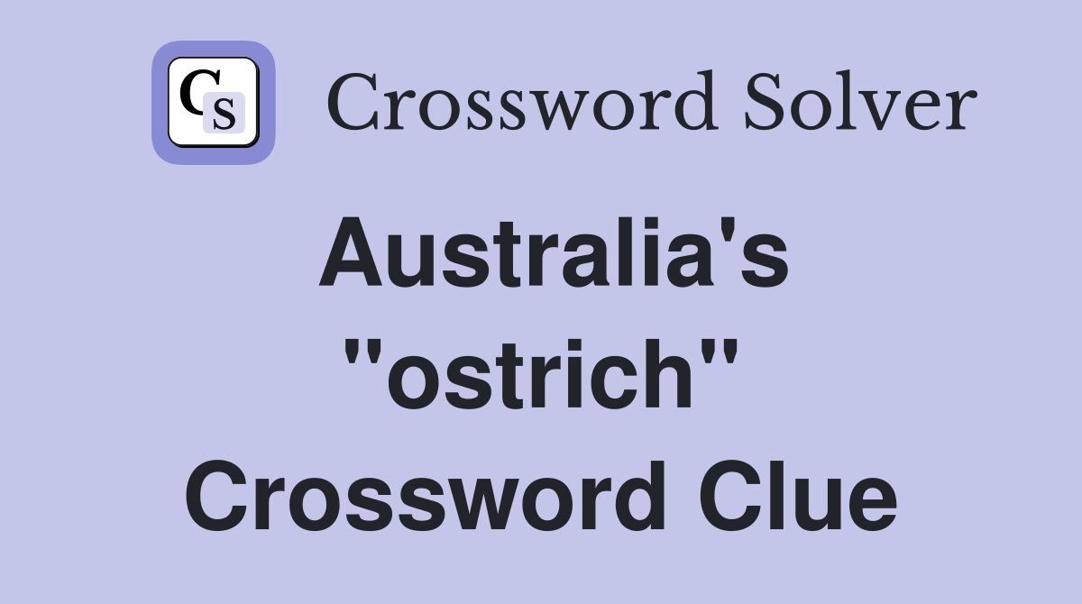 Australia's "ostrich" Crossword Clue
