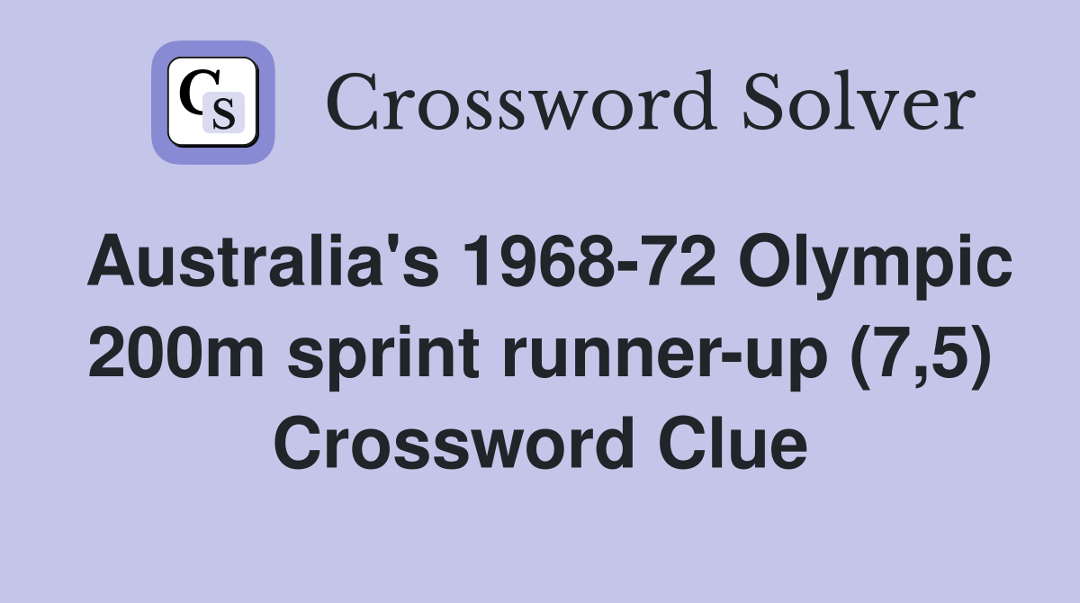 Australia's 1968-72 Olympic 200m sprint runner-up (7,5) Crossword Clue