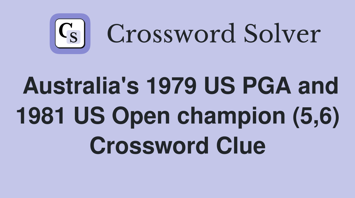 Australia's 1979 US PGA and 1981 US Open champion (5,6) Crossword Clue