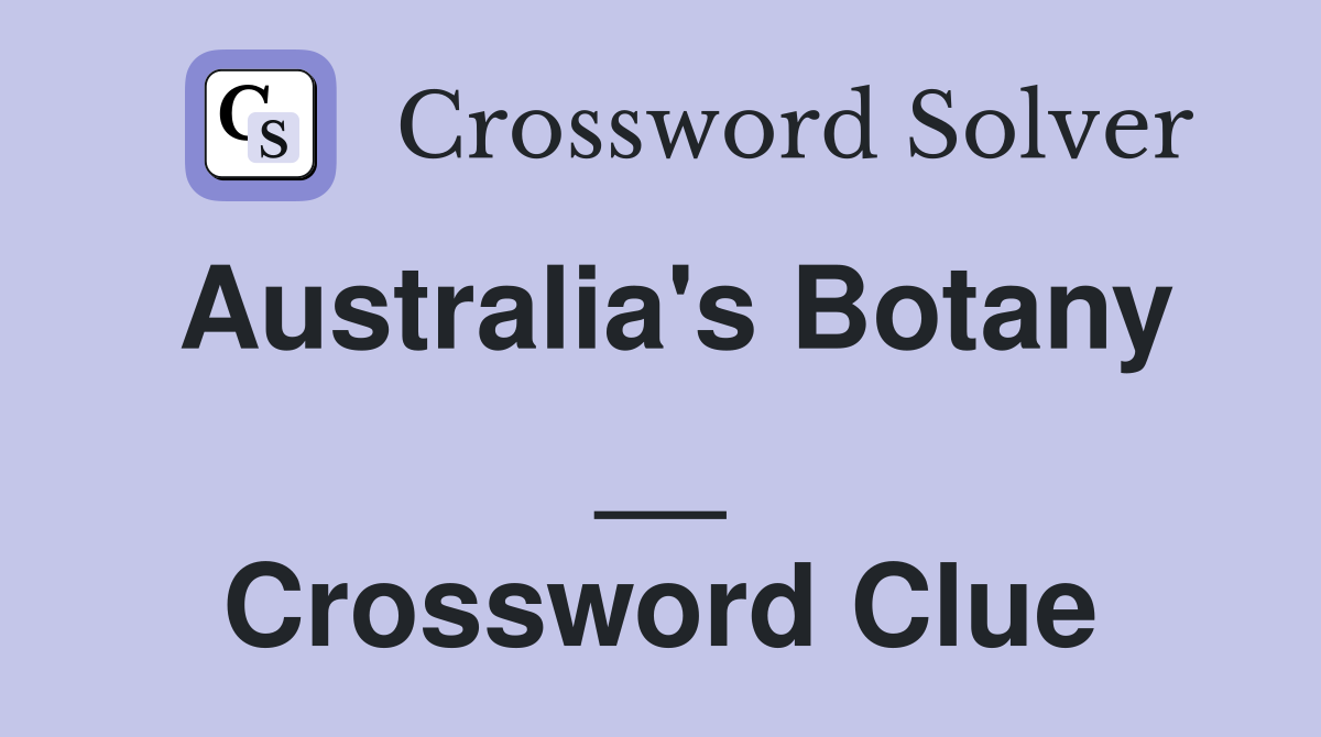 Australia's Botany __ Crossword Clue