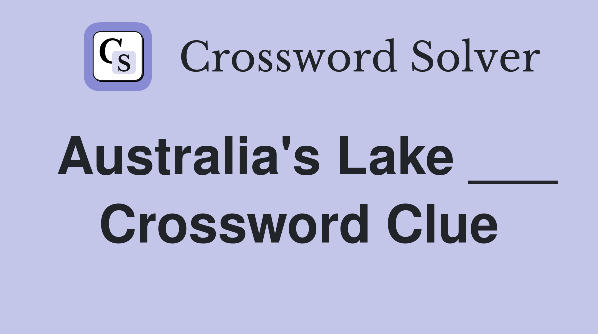 Australia's Lake ___ Crossword Clue