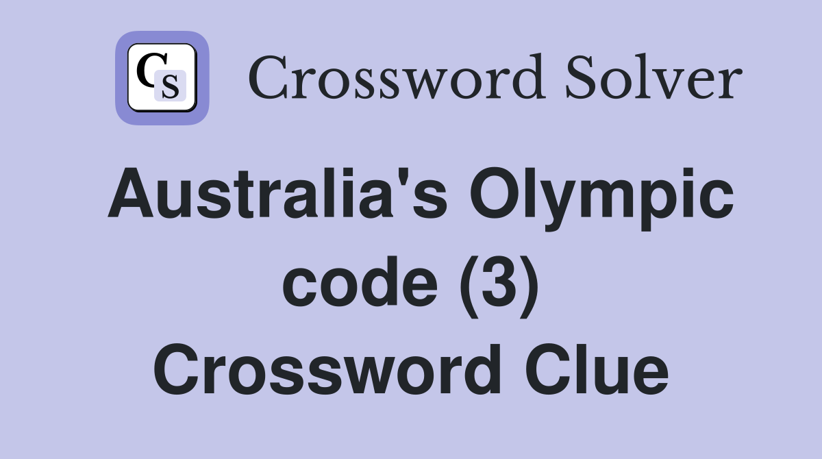 Australia's Olympic code (3) Crossword Clue