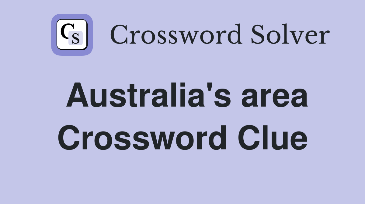 Australia's area Crossword Clue