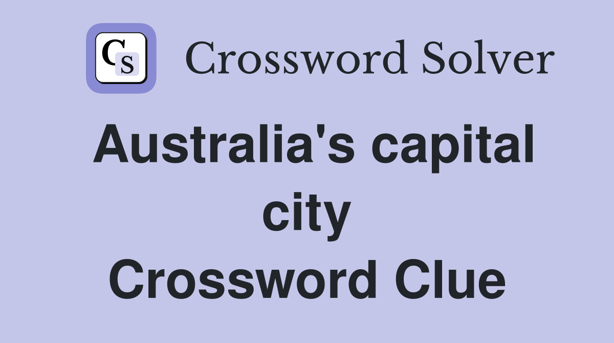 Australia's capital city Crossword Clue