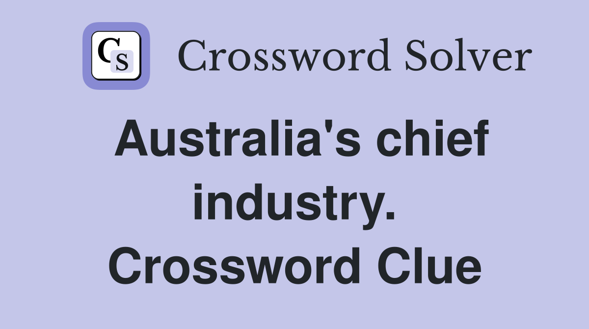 Australia's chief industry. Crossword Clue