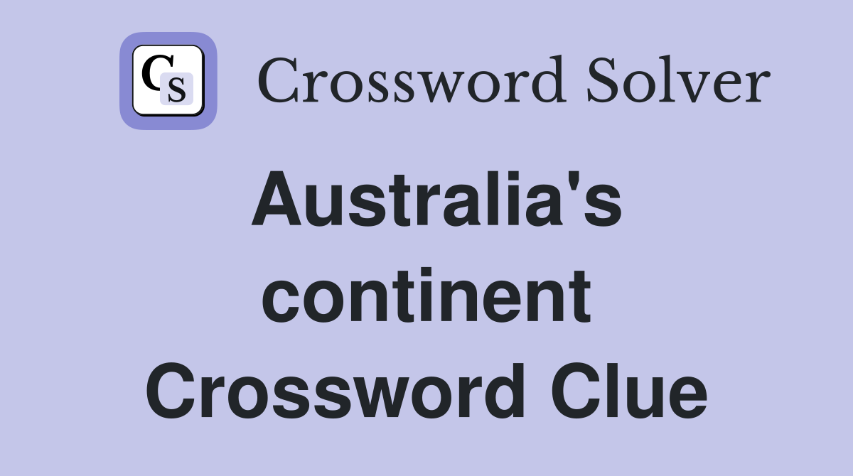 Australia's continent Crossword Clue