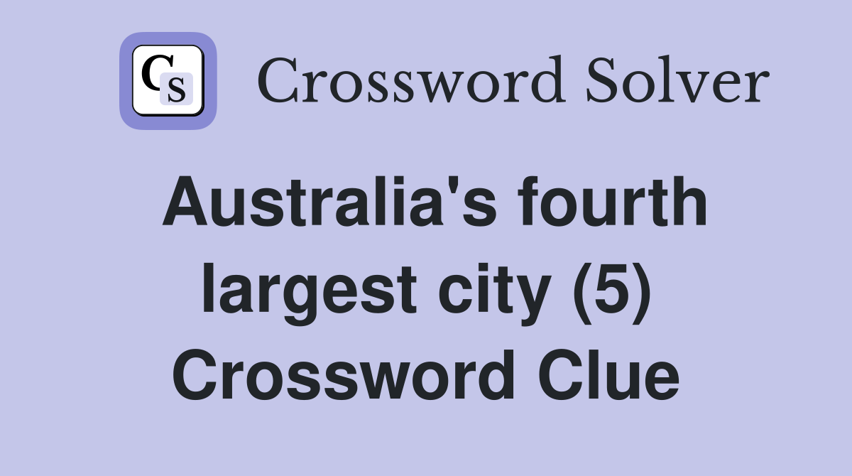 Australia's fourth largest city (5) Crossword Clue