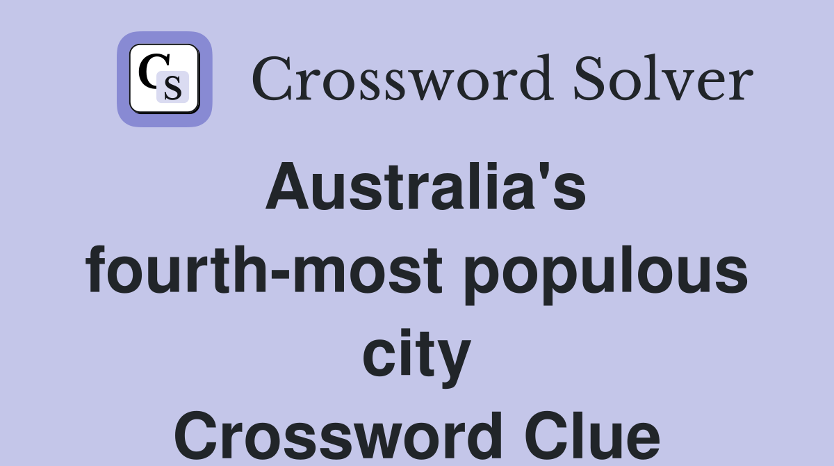 Australia's fourth-most populous city Crossword Clue