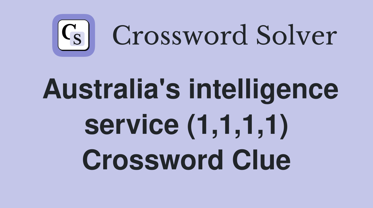 Australia's intelligence service (1,1,1,1) Crossword Clue