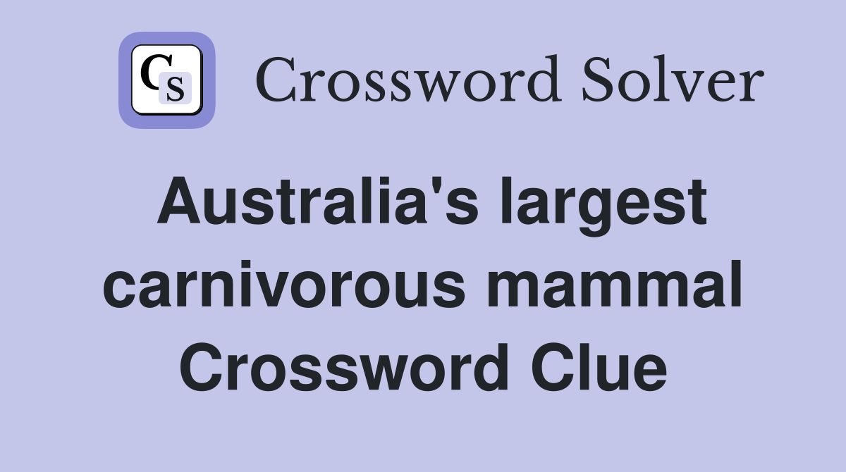 Australia's largest carnivorous mammal Crossword Clue