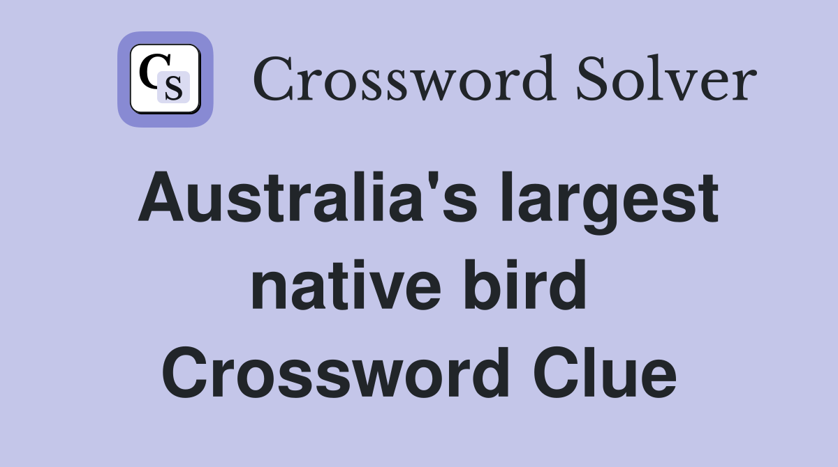 Australia's largest native bird Crossword Clue