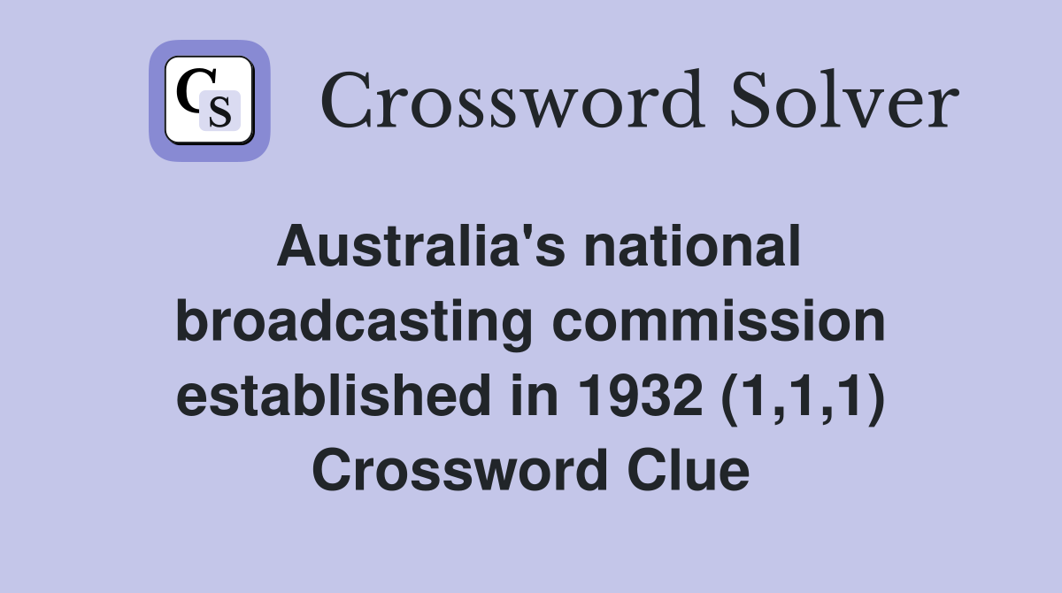 Australia's national broadcasting commission established in 1932 (1,1,1) Crossword Clue
