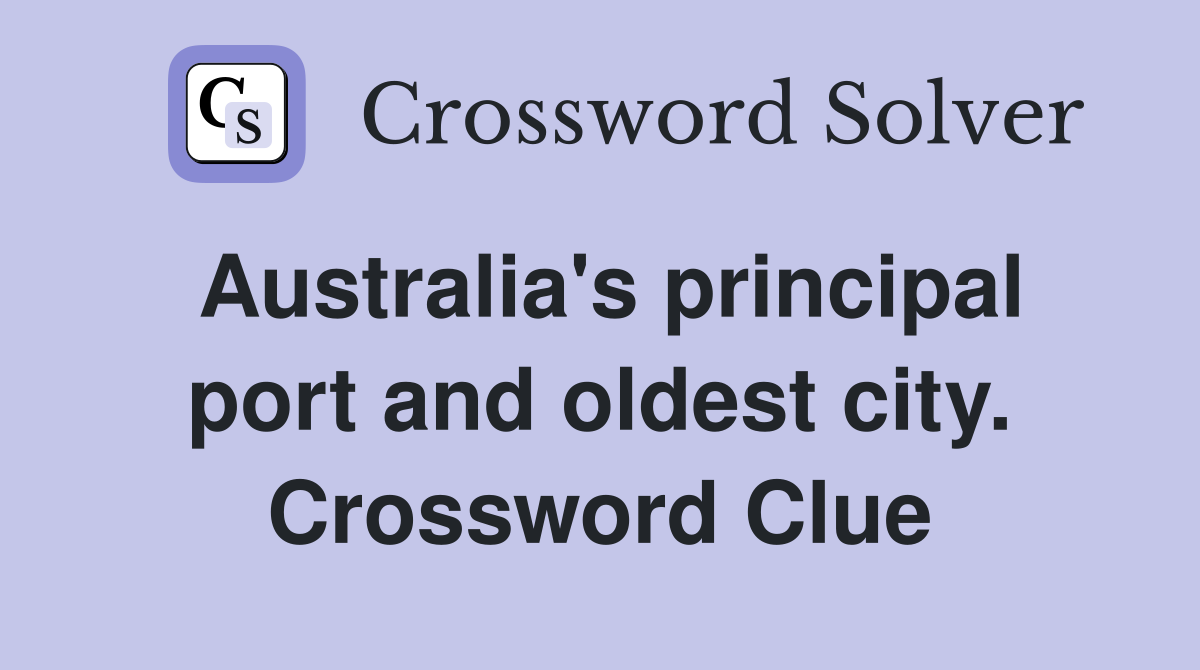 Australia's principal port and oldest city. Crossword Clue