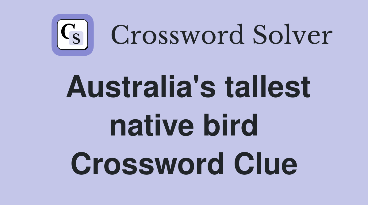 Australia's tallest native bird Crossword Clue