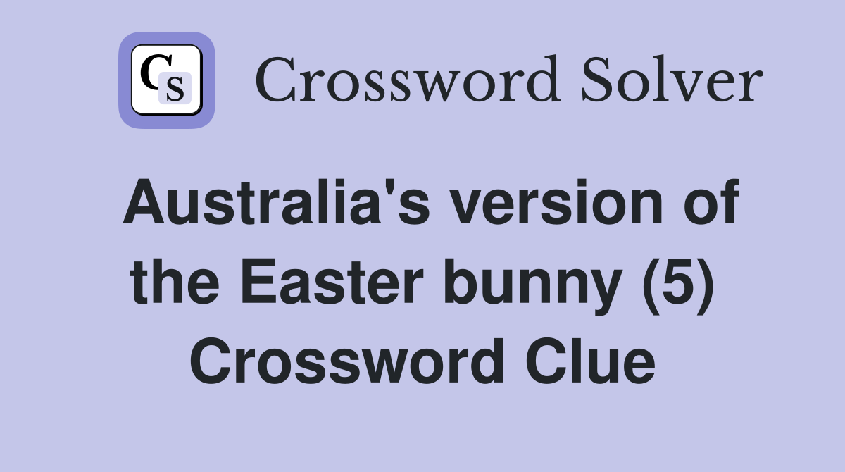 Australia's version of the Easter bunny (5) Crossword Clue