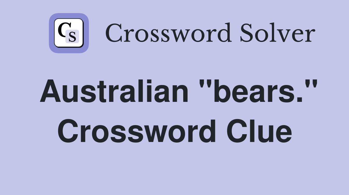 Australian "bears." Crossword Clue