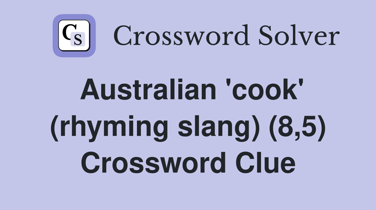 Australian 'cook' (rhyming slang) (8,5) Crossword Clue