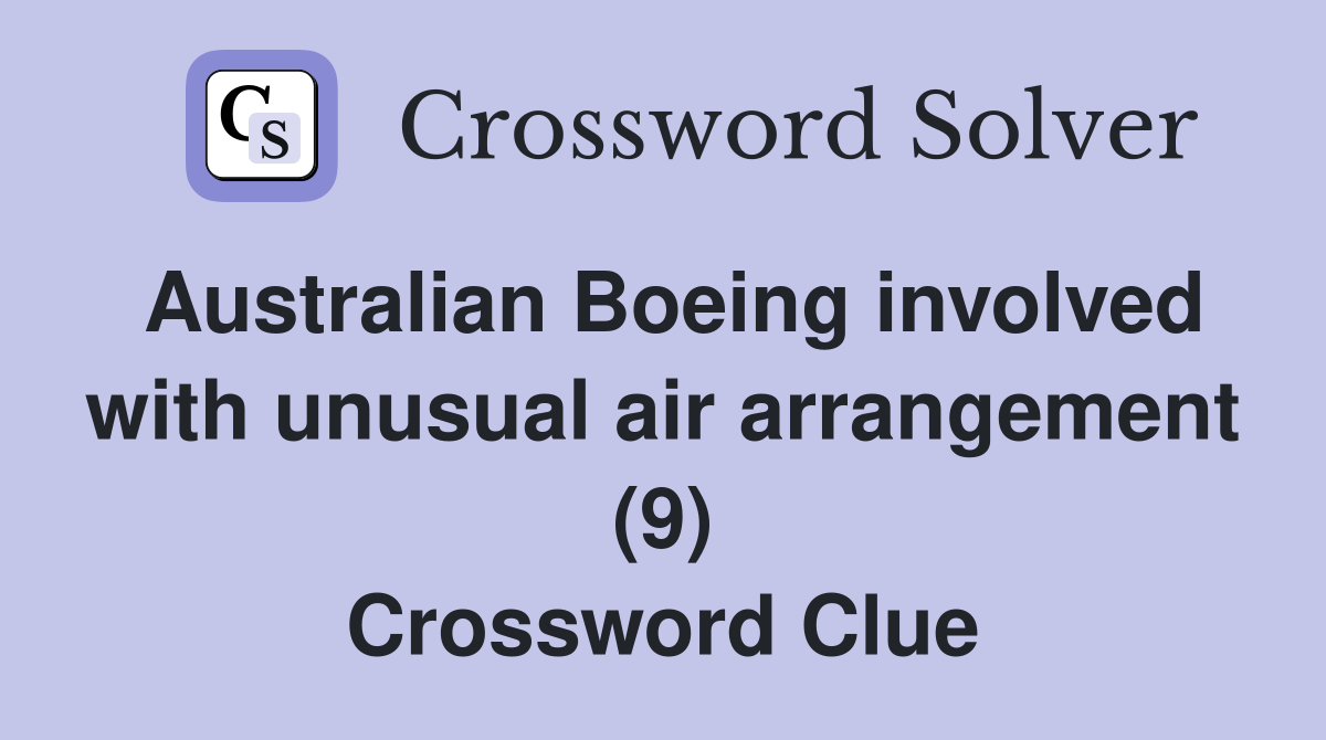 Australian Boeing involved with unusual air arrangement (9) Crossword Clue