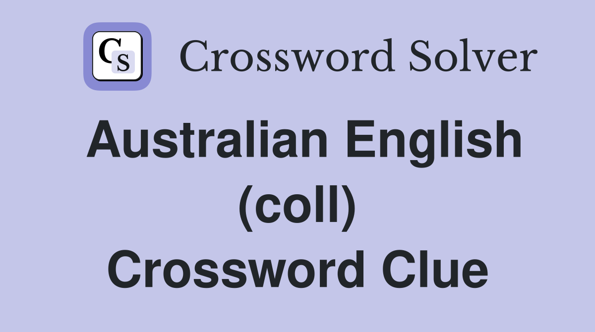 Australian English (coll) Crossword Clue