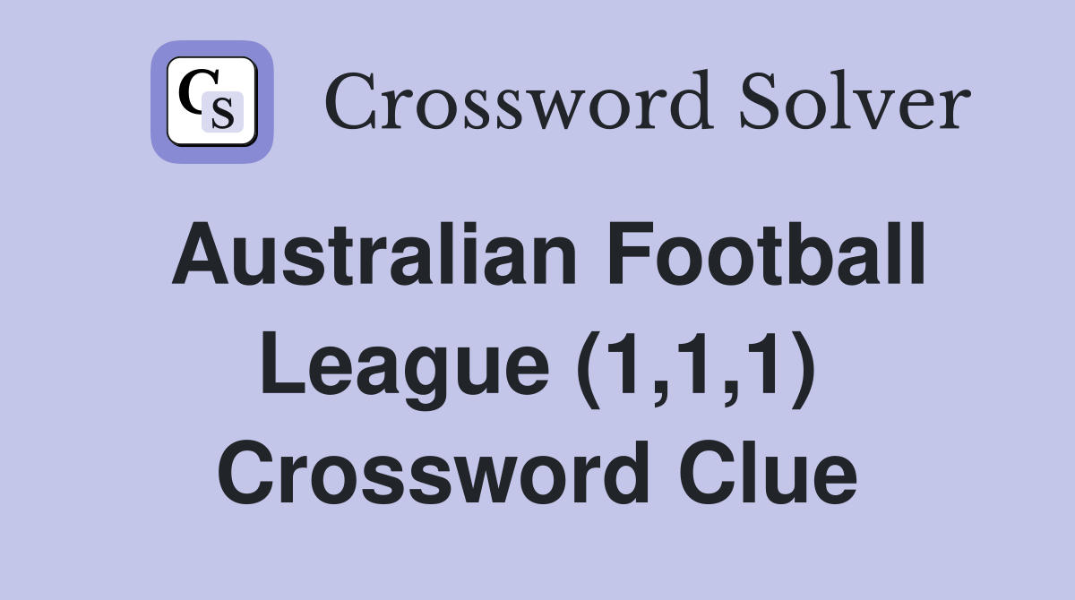 Australian Football League (1,1,1) Crossword Clue