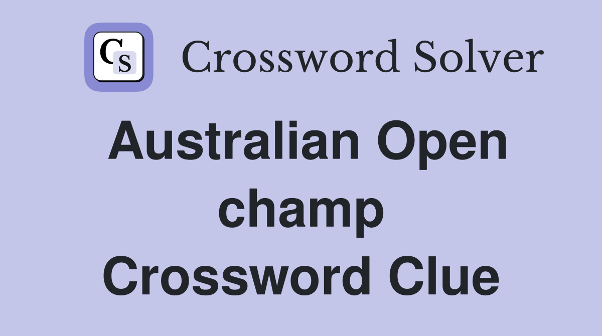 Australian Open champ Crossword Clue