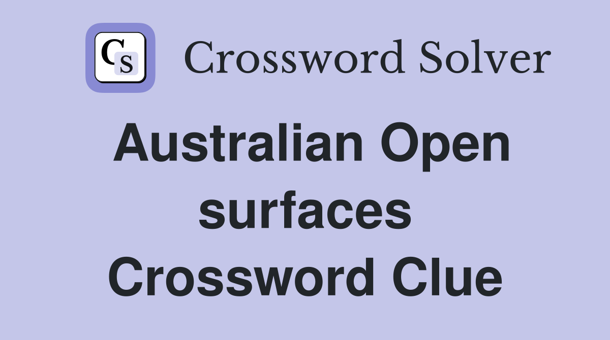 Australian Open surfaces Crossword Clue