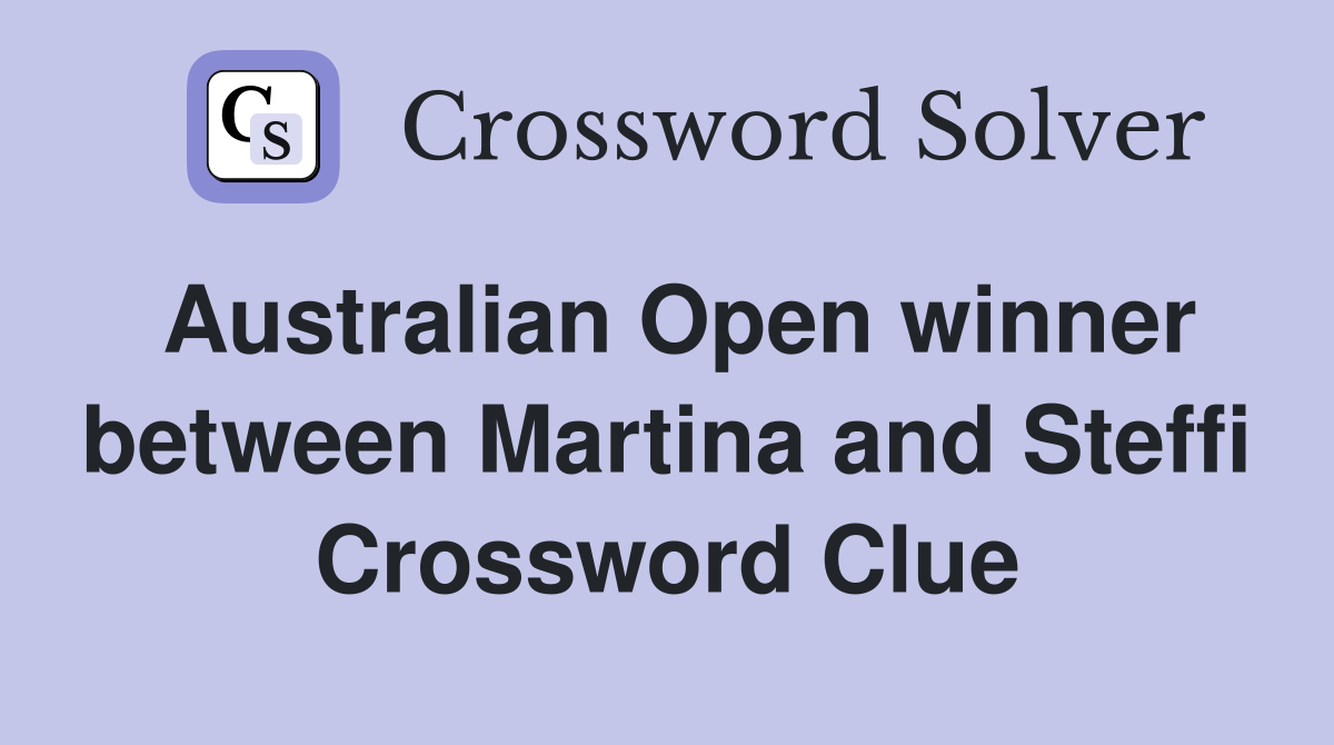 Australian Open winner between Martina and Steffi Crossword Clue