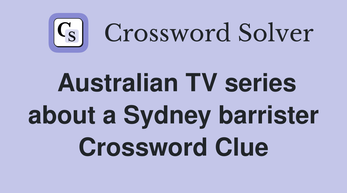 Australian TV series about a Sydney barrister Crossword Clue