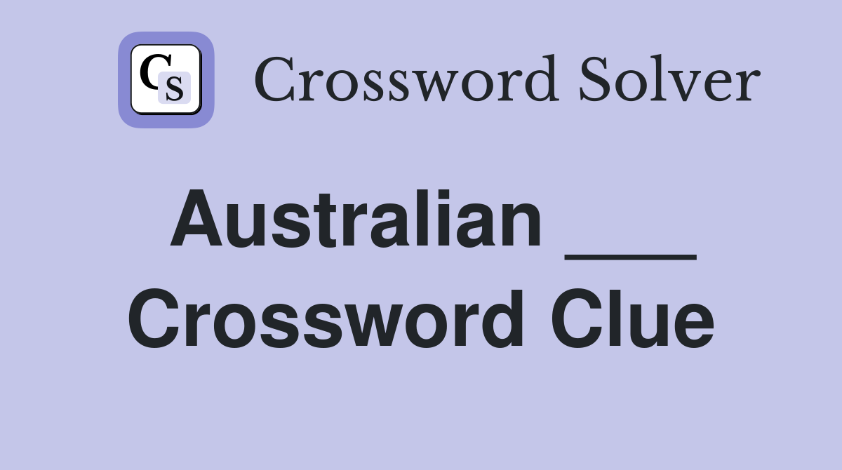 Australian ___ Crossword Clue