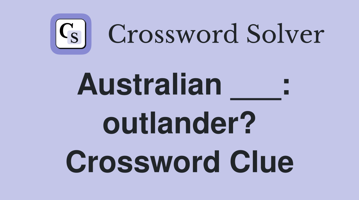 Australian ___: outlander? Crossword Clue