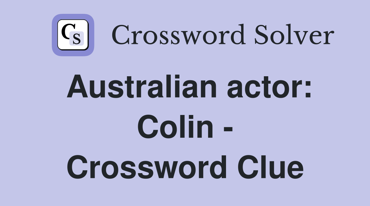 Australian actor: Colin - Crossword Clue