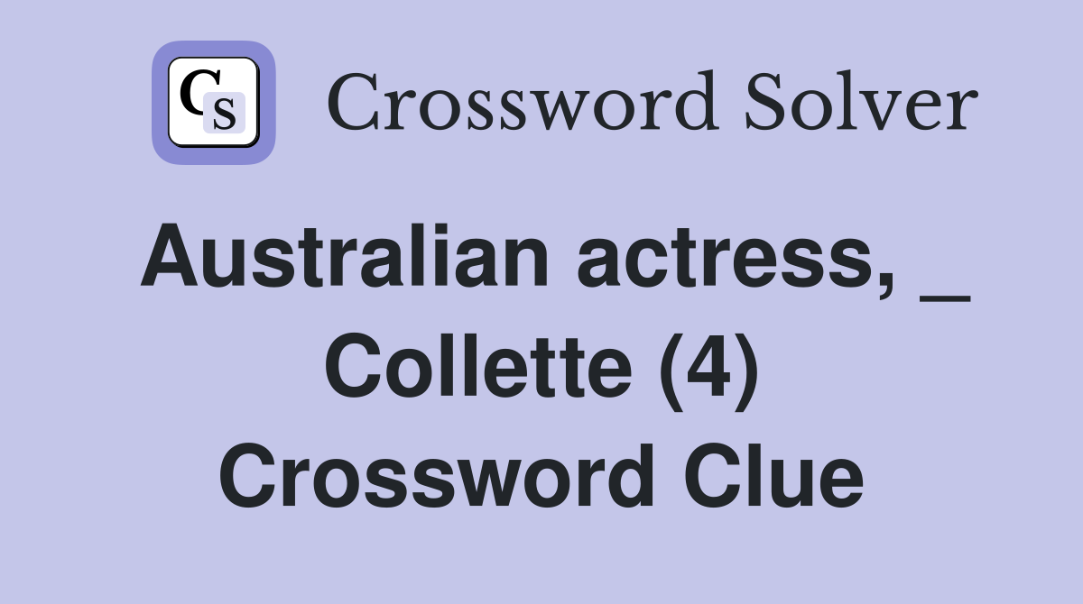 Australian actress, _ Collette (4) Crossword Clue