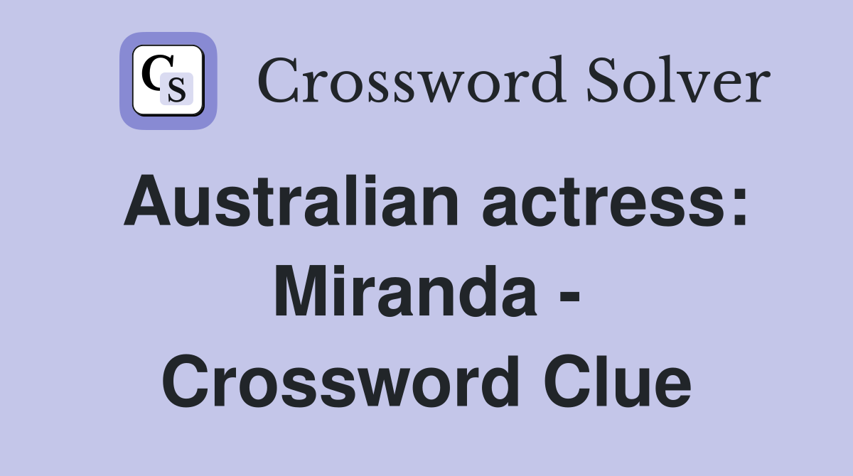 Australian actress: Miranda - Crossword Clue