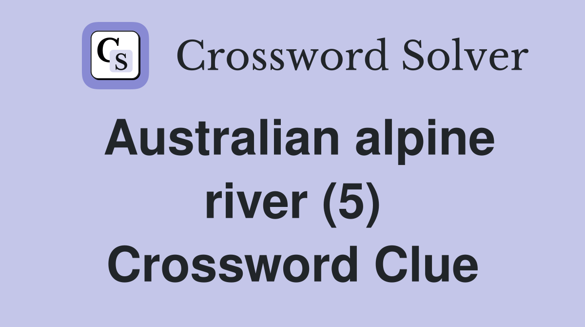 Australian alpine river (5) Crossword Clue