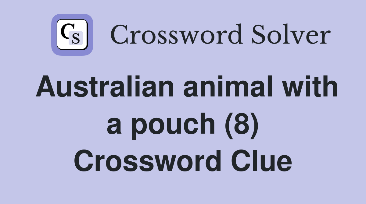 Australian animal with a pouch (8) Crossword Clue