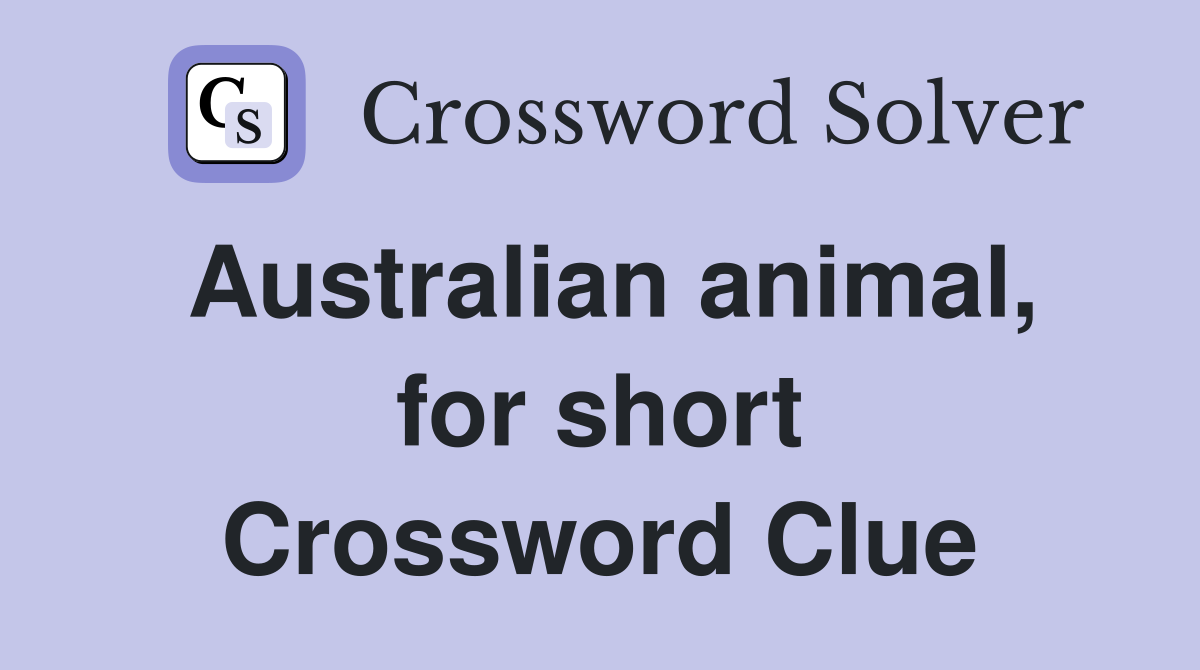 Australian animal, for short Crossword Clue